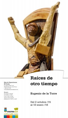 Cartel Exposición Raíces de Otro Tiempo de Eugenio de la Torre