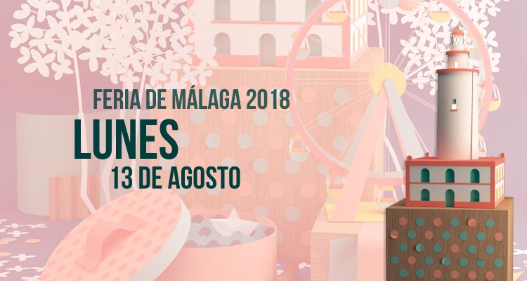 Programación del Lunes 13 de agosto en la Feria de Málaga 2018