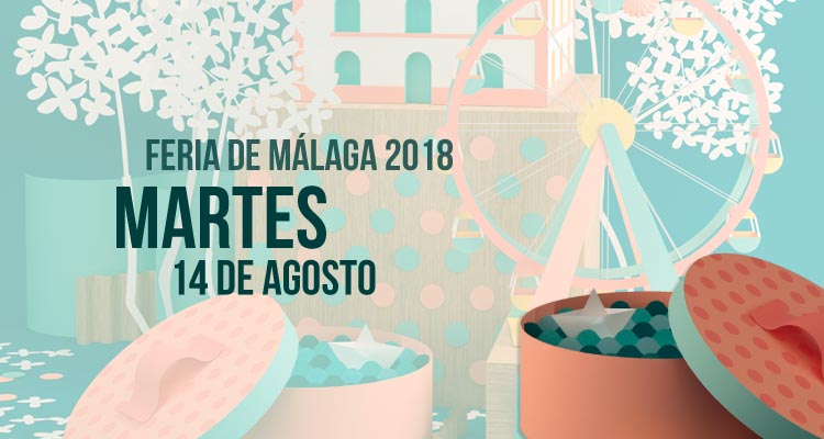 Programación del Martes 14 de agosto en la Feria de Málaga 2018