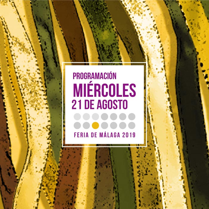 Miércoles 21 de agosto en la Feria de Málaga 2019